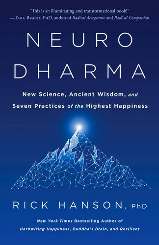 Neurodharma: New Science, Ancient Wisdom, and Seven Practices of the Highest Happiness - Paperback