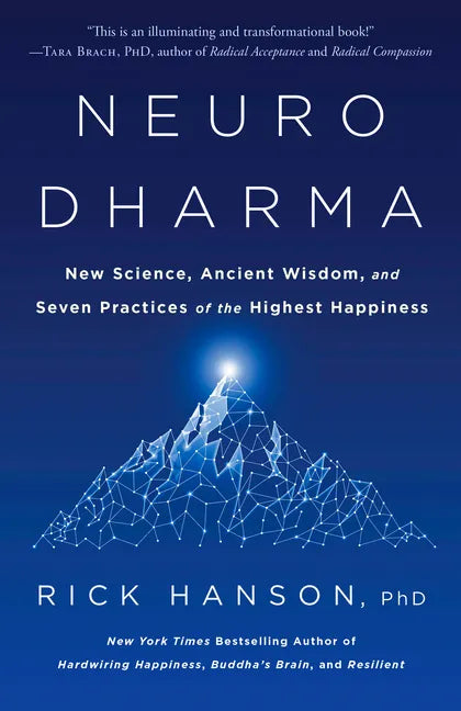 Neurodharma: New Science, Ancient Wisdom, and Seven Practices of the Highest Happiness - Paperback