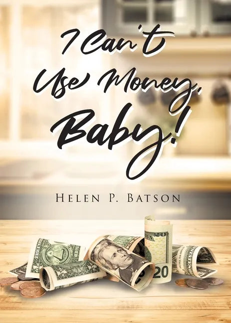 I Can't Use Money, Baby! - Paperback