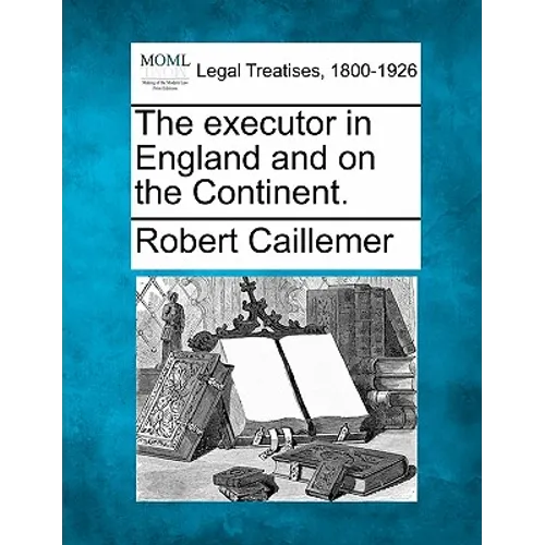 The Executor in England and on the Continent. - Paperback