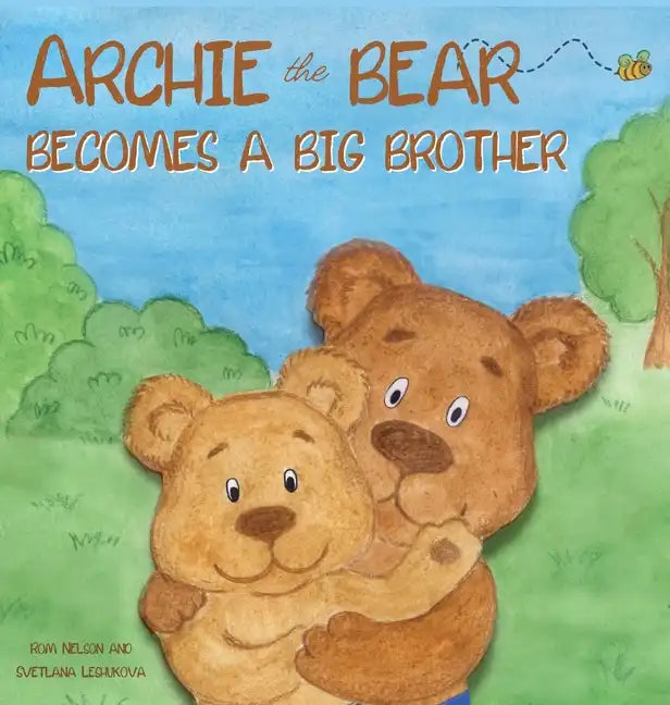 Archie the Bear Becomes a Big Brother: The Perfect Illustrated Story Book About Becoming a Big Brother For Kids - Hardcover