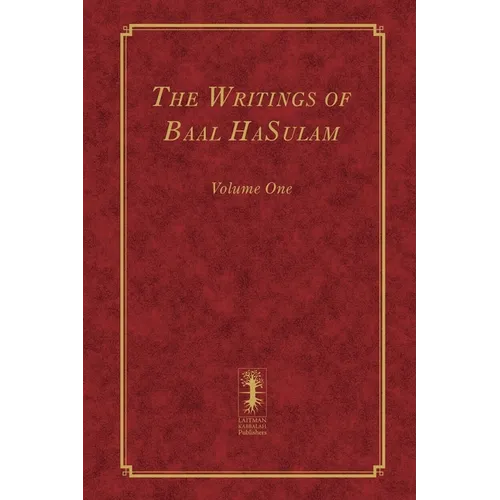 The Writings of Baal HaSulam - Volume One - Hardcover