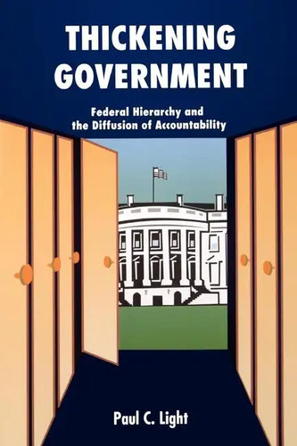 Thickening Government: Federal Hierarchy and the Diffusion of Accountability - Paperback