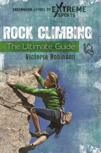 Rock Climbing: The Ultimate Guide - Hardcover