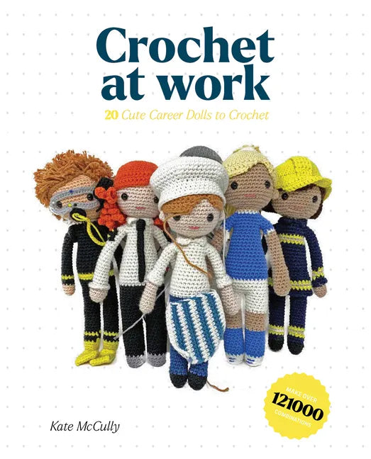 Crochet at Work: 20 Career Dolls to Make and Customize - Paperback