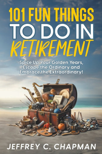 101 Fun Things to do in Retirement - Paperback