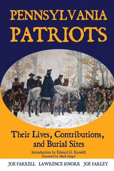 Pennsylvania Patriots: Their Lives, Contributions, and Burial Sites - Paperback