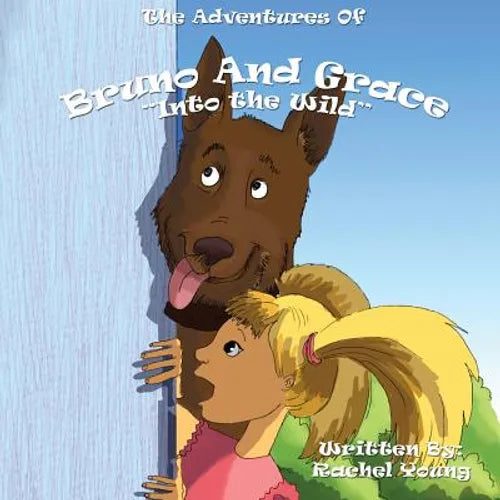 The Adventures of Bruno and Grace: Into The Wild - Paperback