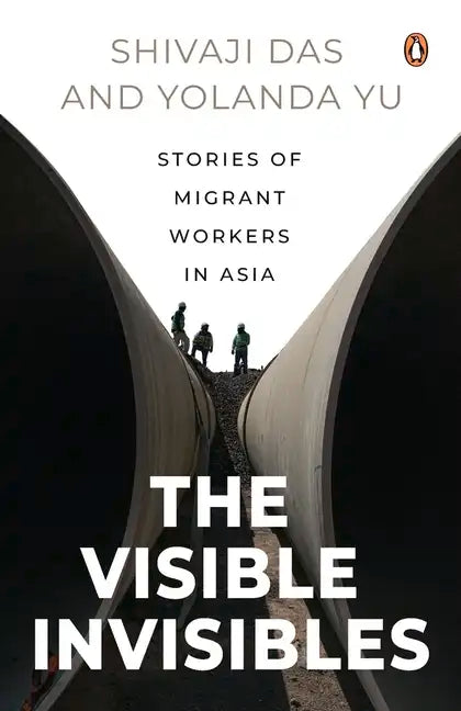 The Visible Invisibles: Stories of Migrant Workers in Asia - Paperback