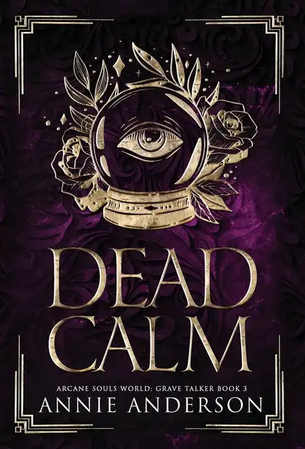 Dead Calm: Arcane Souls World - Hardcover