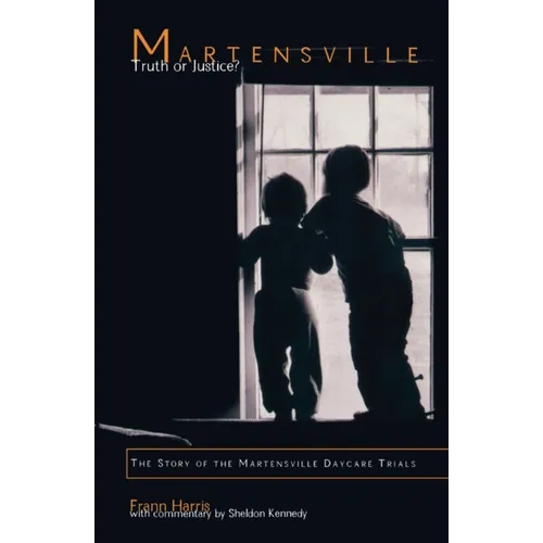 Martensville: Truth or Justice?: The Story of the Martensville Daycare Trials - Paperback