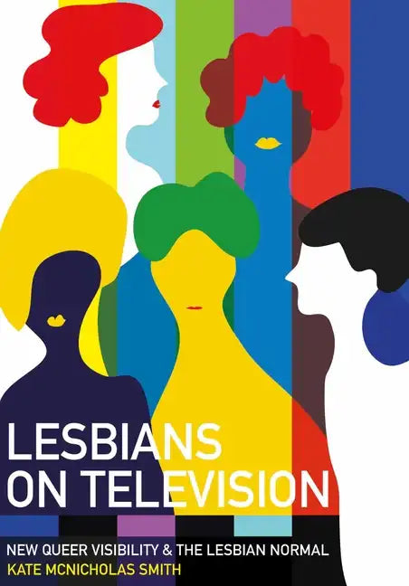 Lesbians on Television: New Queer Visibility & the Lesbian Normal - Paperback