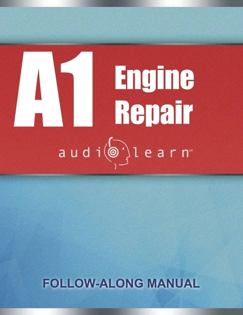 ASE Engine Repair Test - A1 AudioLearn: Complete Audio Review for the Automotive Service Excellence ASE A1 Test - Paperback