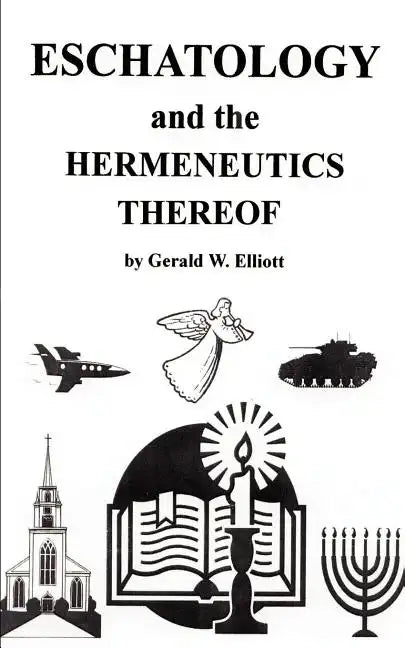 Eschatology and the Hermeneutics Thereof - Paperback