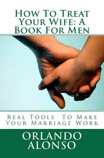 How To Treat Your Wife: A Book For Men - Paperback