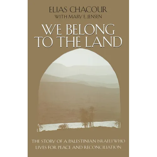 We Belong to the Land: The Story of a Palestinian Israeli Who Lives for Peace & Reconciliation - Paperback
