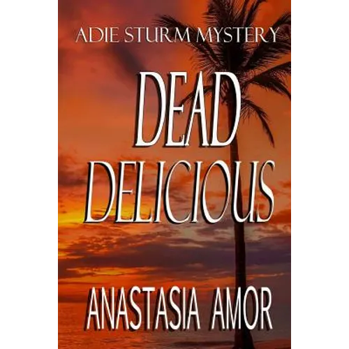 Dead Delicious: Adie Sturm Mystery - Paperback