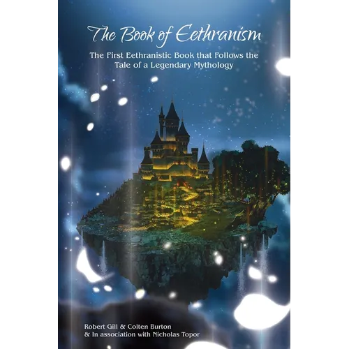 The Book of Eethranism: The First Eethranistic Book that Follows the Tale of a Legendary Mythology - Paperback