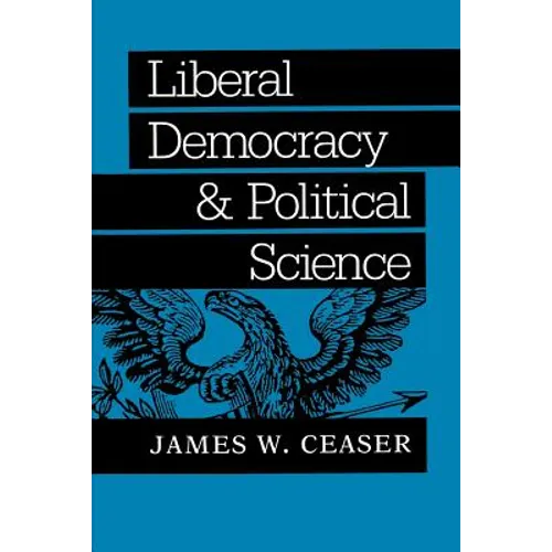 Liberal Democracy and Political Science - Paperback