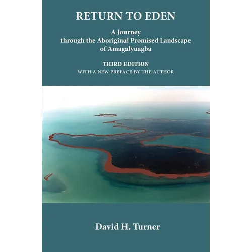 Return to Eden: A Journey through the Aboriginal Promised Landscape of Amagalyuagba - Paperback