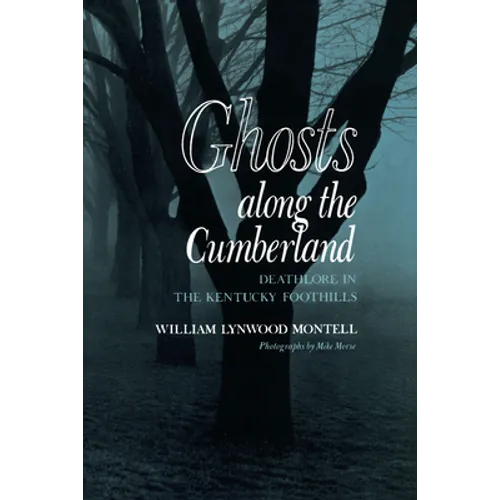 Ghosts along the Cumberland: Deathlore in the Kentucky Foothills - Paperback