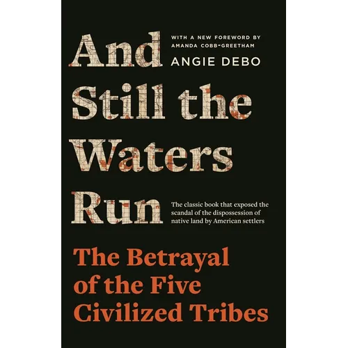 And Still the Waters Run: The Betrayal of the Five Civilized Tribes - Paperback