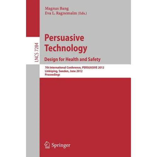 Persuasive Technology: Design for Health and Safety: 7th International Conference on Persuasive Technology, Persuasive 2012, Linköping, Sweden, June 6 - Paperback