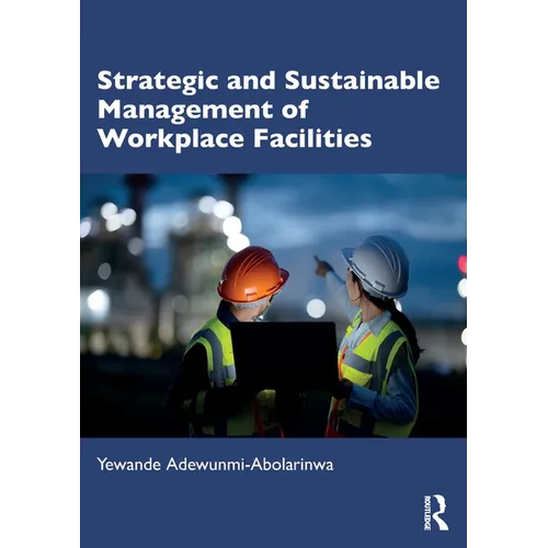 Strategic and Sustainable Management of Workplace Facilities - Paperback
