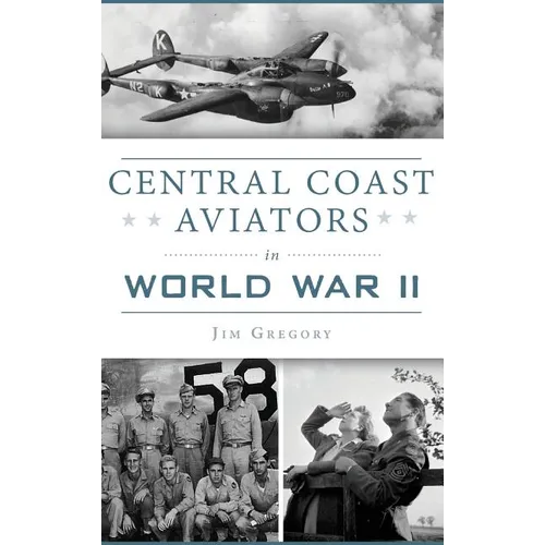 Central Coast Aviators in World War II - Hardcover