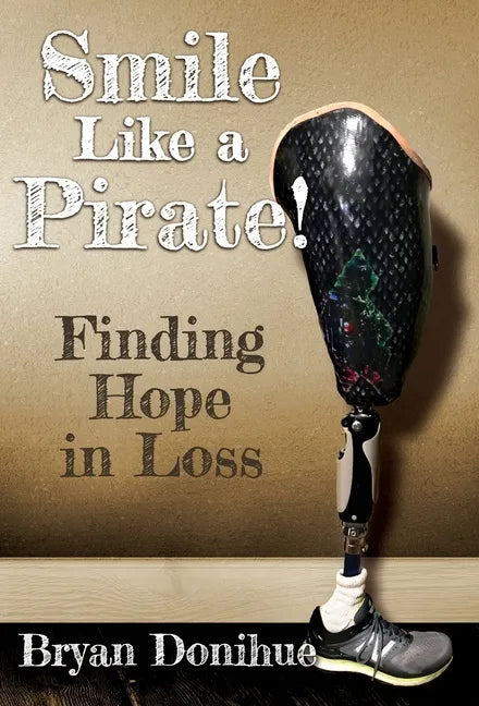 Smile Like a Pirate!: Finding Hope in Loss - Hardcover