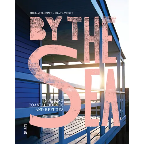 By the Sea: Inspiring Coastal Houses and Refuges - Hardcover