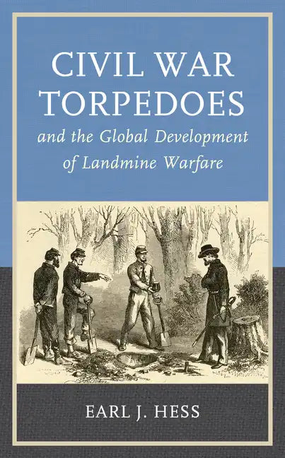 Civil War Torpedoes and the Global Development of Landmine Warfare - Paperback