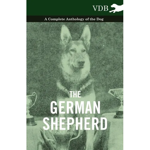 The German Shepherd - A Complete Anthology of the Dog - Hardcover