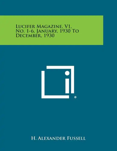 Lucifer Magazine, V1, No. 1-6, January, 1930 to December, 1930 - Paperback