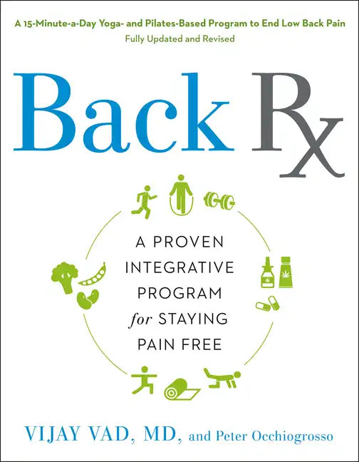 Back RX: A 15-Minute-A-Day Yoga- And Pilates-Based Program to End Low Back Pain Fully Updated and Revised - Paperback
