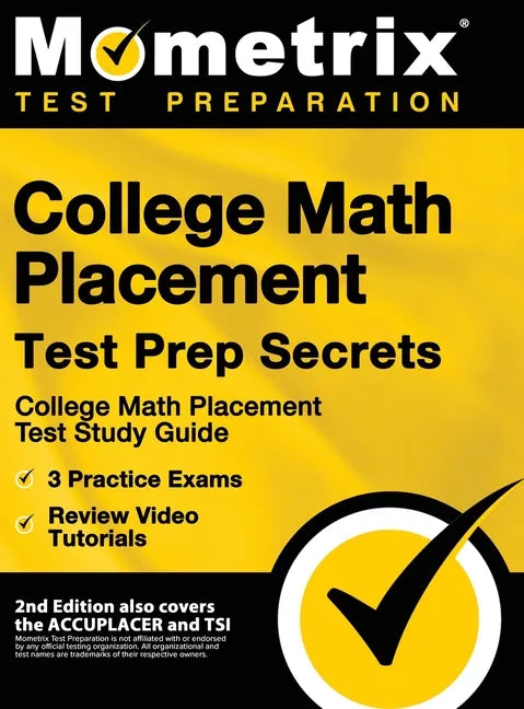 College Math Placement Test Prep Secrets - College Math Placement Test Study Guide, 3 Practice Exams, Review Video Tutorials: [2nd Edition also covers - Hardcover