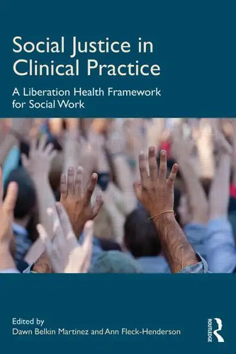 Social Justice in Clinical Practice: A Liberation Health Framework for Social Work - Paperback