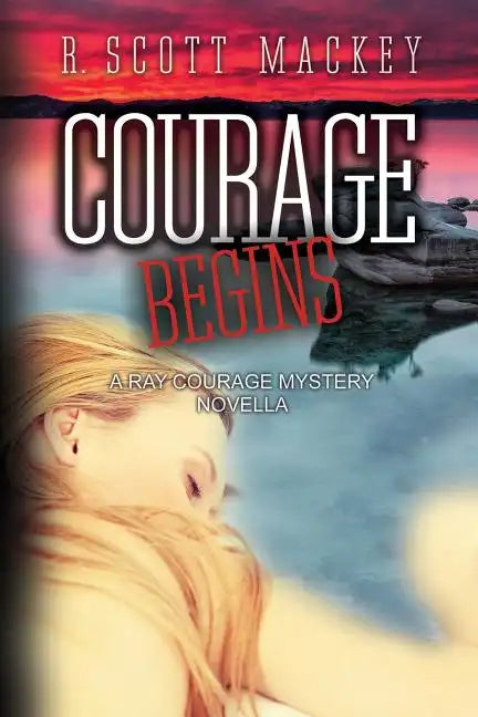 Courage Begins: A Ray Courage Mystery Novella - Paperback