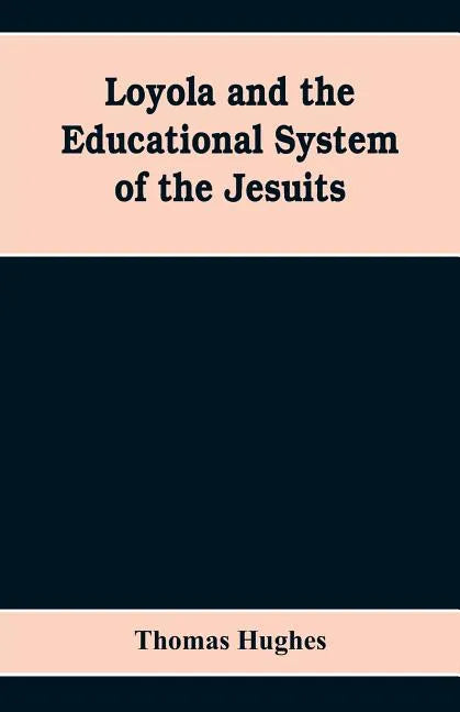 Loyola and the educational system of the Jesuits - Paperback