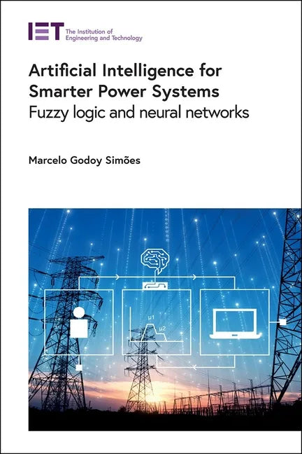Artificial Intelligence for Smarter Power Systems: Fuzzy Logic and Neural Networks - Hardcover