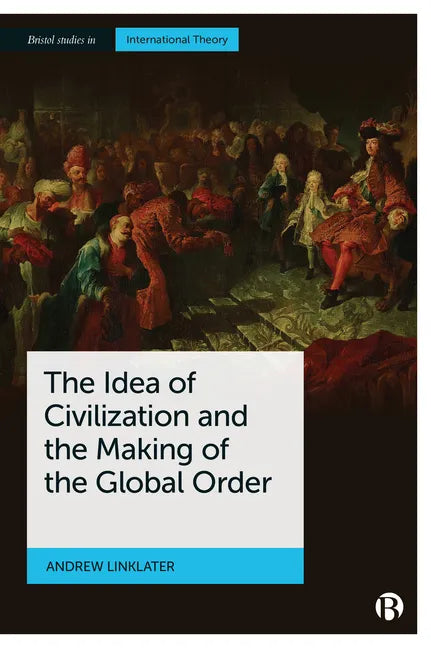 The Idea of Civilization and the Making of the Global Order - Paperback