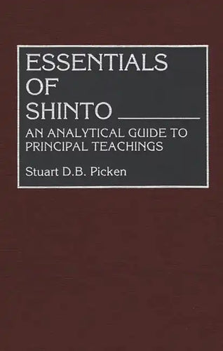 Essentials of Shinto: An Analytical Guide to Principal Teachings - Hardcover