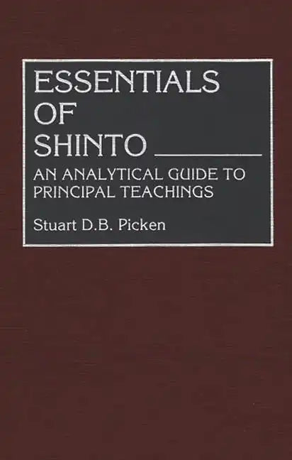 Essentials of Shinto: An Analytical Guide to Principal Teachings - Hardcover