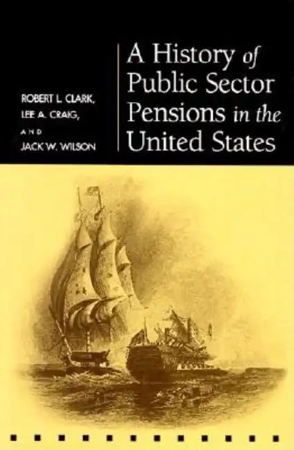 A History of Public Sector Pensions in the United States - Hardcover