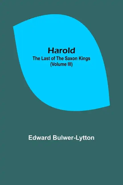 Harold: the Last of the Saxon Kings (Volume III) - Paperback
