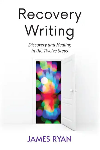 Recovery Writing: Discovery and Healing in the Twelve Steps - Paperback
