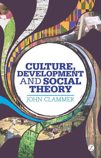 Culture, Development and Social Theory: Towards an Integrated Social Development - Paperback