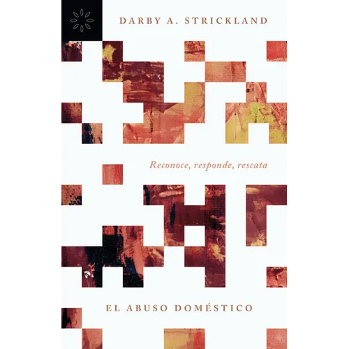 El Abuso Doméstico: Reconoce, Responde, Rescata - Paperback