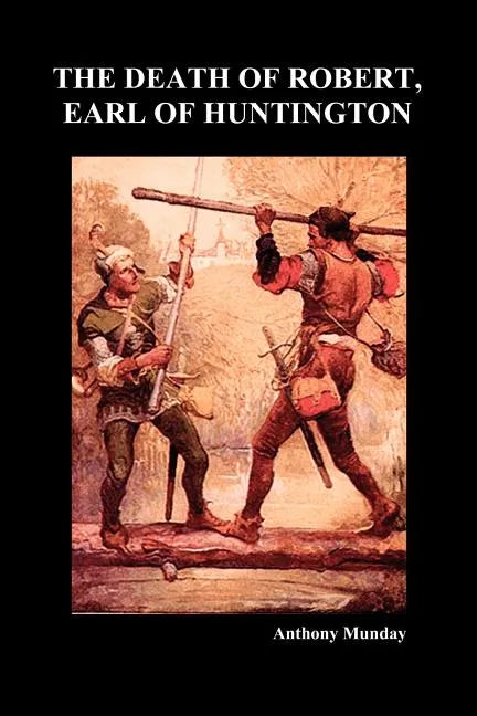 The Death of Robert Earl of Huntington (Paperback) - Paperback