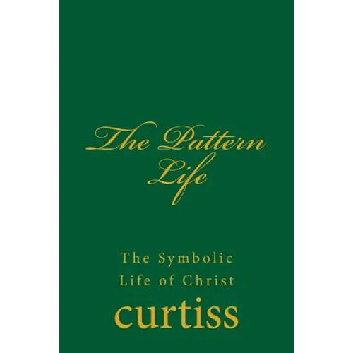 The Pattern Life: The Life of The Master Jesus - Paperback